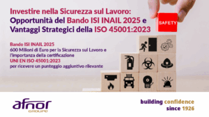 Bando ISI INAIL 2025: 600 Milioni di euro per la Sicurezza sul Lavoro e la Certificazione UNI EN ISO 45001:2023